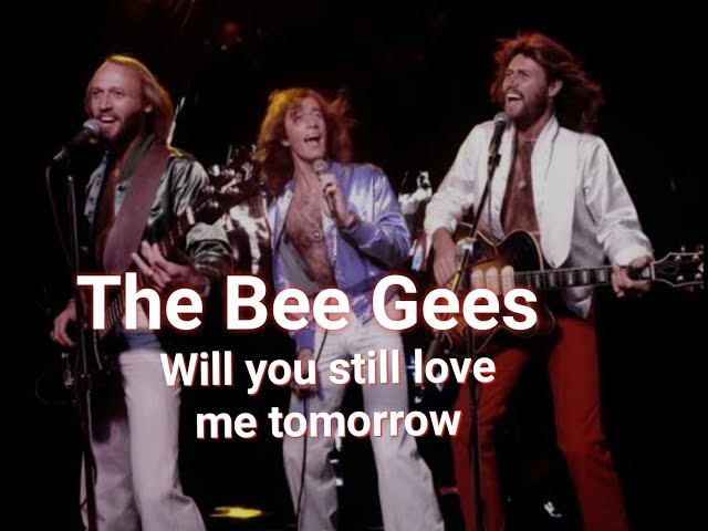 BEE GEES Will You Still Love Me Tomorrow - YouTube